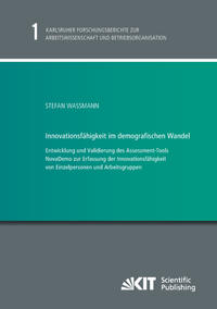 Vorderes Coverbild Innovationsfähigkeit im demografischen Wandel - Entwicklung und Validierung des Assessment-Tools NovaDemo zur Erfassung der Innovationsfähigkeit von Einzelpersonen und Arbeitsgruppen