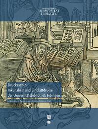 Vorderes Coverbild Drucksachen. Inkunabeln und Einblattdrucke der Universitätsbibliothek Tübingen