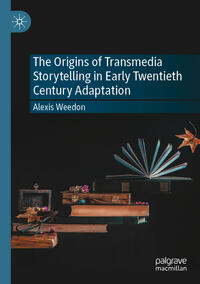 Vorderes Coverbild The Origins of Transmedia Storytelling in Early Twentieth Century Adaptation