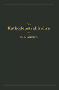 Vorderes Coverbild Die Kathodenstrahlröhre und ihre Anwendung in der Schwachstromtechnik