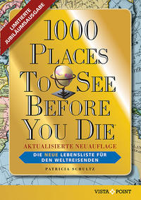 Vorderes Coverbild 1000 Places To See Before You Die - Limitierte überarbeitete Jubiläumsausgabe: Die neue Lebensliste für den Weltreisenden. Fernweh: Die schönsten Orte der Welt zum Schmöckern, Träumen und Planen.