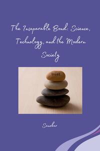 Vorderes Coverbild The Inseparable Bond: Science, Technology, and the Modern Society