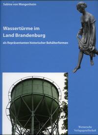 Vorderes Coverbild Wassertürme im Land Brandenburg als Repräsentanten historischer Behälterformen