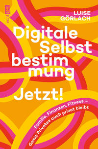 Vorderes Coverbild Digitale Selbstbestimmung: Jetzt!