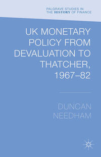 Vorderes Coverbild UK Monetary Policy from Devaluation to Thatcher, 1967-82