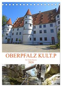 Vorderes Coverbild OBERPFALZ KULT.P - Der Norden Bayerns (Tischkalender 2026 DIN A5 hoch), CALVENDO Monatskalender