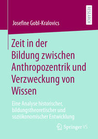 Vorderes Coverbild Zeit in der Bildung zwischen Anthropozentrik und Verzweckung von Wissen