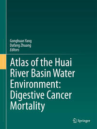Vorderes Coverbild Atlas of the Huai River Basin Water Environment: Digestive Cancer Mortality