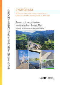Vorderes Coverbild Bauen mit rezyklierten mineralischen Baustoffen - Von der Ausnahme zur Regelbauweise : 20. Symposium Baustoffe und Bauwerkserhaltung, Karlsruher Institut für Technologie (KIT), 19. März 2024