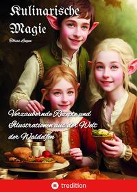 Vorderes Coverbild Kulinarische Magie. Kochbuch, Fantasy, Elfen