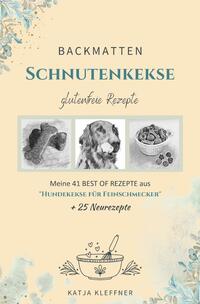 Vorderes Coverbild Schnutenkekse / SCHNUTENKEKSE – 66 glutenfreie BACKMATTEN REZEPTE für Hunde