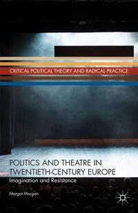 Vorderes Coverbild Politics and Theatre in Twentieth-Century Europe