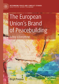 Vorderes Coverbild The European Union’s Brand of Peacebuilding