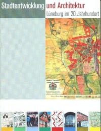 Vorderes Coverbild Stadtentwicklung und Architektur - Lüneburg im 20. Jahrhundert