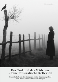 Vorderes Coverbild Der Tod und das Mädchen – Eine musikalische Reflexion