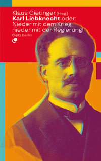 Vorderes Coverbild Karl Liebknecht oder: Nieder mit dem Krieg, nieder mit der Regierung!
