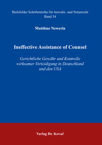 Vorderes Coverbild Ineffective Assistance of Counsel – Gerichtliche Gewähr und Kontrolle wirksamer Verteidigung in Deutschland und den USA
