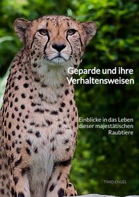 Vorderes Coverbild Geparde und ihre Verhaltensweisen