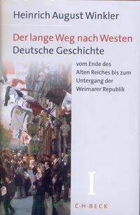 Vorderes Coverbild Der lange Weg nach Westen Bd. 1: Deutsche Geschichte vom Ende des Alten Reiches bis zum Untergang der Weimarer Republik