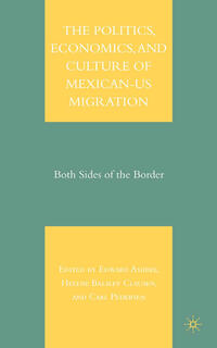 Vorderes Coverbild The Politics, Economics, and Culture of Mexican-US Migration