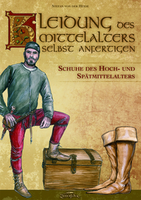 Vorderes Coverbild Kleidung des Mittelalters selbst anfertigen – Schuhe des Hoch- und Spätmittelalters