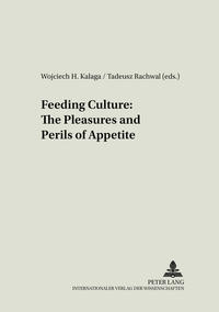 Vorderes Coverbild Feeding Culture: The Pleasures and Perils of Appetite
