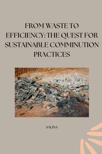 Vorderes Coverbild From Waste to Efficiency: The Quest for Sustainable Comminution Practices
