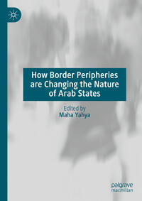 Vorderes Coverbild How Border Peripheries are Changing the Nature of Arab States