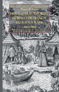 Vorderes Coverbild Peace and Authority During the French Religious Wars c.1560-1600