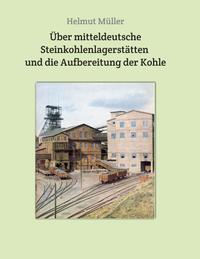 Vorderes Coverbild Über mitteldeutsche Steinkohlenlagerstätten und die Aufbereitung der Kohle