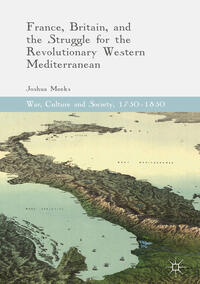 Vorderes Coverbild France, Britain, and the Struggle for the Revolutionary Western Mediterranean