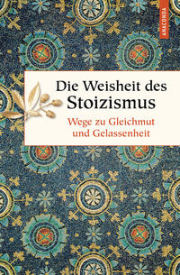 Vorderes Coverbild Die Weisheit des Stoizismus. Wege zu Gleichmut und Gelassenheit