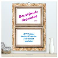 Vorderes Coverbild Bastelfreude eingerahmt (hochwertiger Premium Wandkalender 2025 DIN A2 hoch), Kunstdruck in Hochglanz