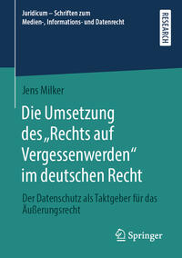 Vorderes Coverbild Die Umsetzung des „Rechts auf Vergessenwerden“ im deutschen Recht