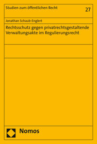 Vorderes Coverbild Rechtsschutz gegen privatrechtsgestaltende Verwaltungsakte im Regulierungsrecht