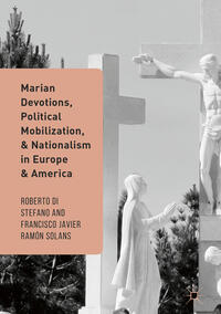 Vorderes Coverbild Marian Devotions, Political Mobilization, and Nationalism in Europe and America
