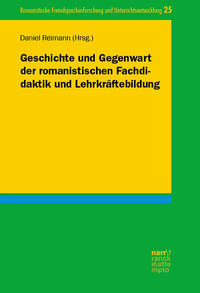 Vorderes Coverbild Geschichte und Gegenwart der romanistischen Fachdidaktik und Lehrkräftebildung