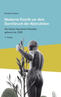 Vorderes Coverbild Moderne Plastik vor dem Durchbruch der Abstraktion