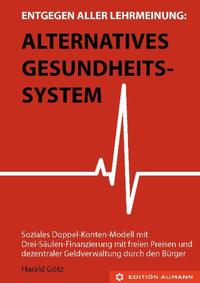 Vorderes Coverbild Entgegen aller Lehrmeinung: Alternatives Gesundheitssystem