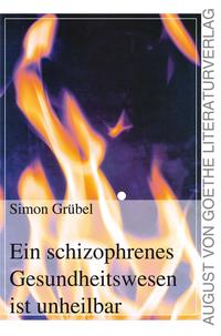 Vorderes Coverbild Ein schizophrenes Gesundheitswesen ist unheilbar