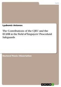 Vorderes Coverbild The Contributions of the CJEU and the ECtHR in the Field of Taxpayers' Procedural Safeguards