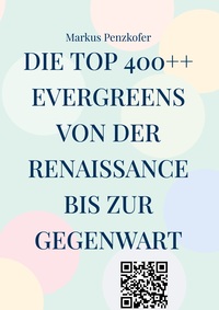 Vorderes Coverbild Die Top 400++ Evergreens von der Renaissance bis zur Gegenwart