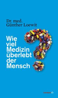 Vorderes Coverbild Wie viel Medizin überlebt der Mensch?