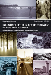 Vorderes Coverbild Industriekultur in der Ostschweiz und im Fürstentum Liechtenstein
