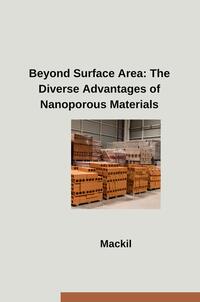Vorderes Coverbild Beyond Surface Area: The Diverse Advantages of Nanoporous Materials