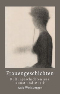 Vorderes Coverbild Frauengeschichten: Kulturgeschichten aus Kunst und Musik