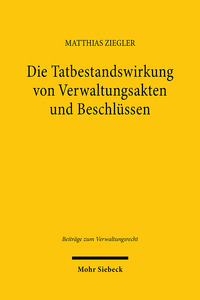 Vorderes Coverbild Die Tatbestandswirkung von Verwaltungsakten und Beschlüssen