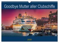 Vorderes Coverbild Goodbye Mutter aller Clubschiffe (Wandkalender 2025 DIN A3 quer), CALVENDO Monatskalender