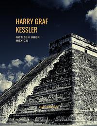 Vorderes Coverbild Harry Graf Kessler: Notizen über Mexico