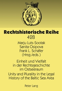 Vorderes Coverbild Einheit und Vielfalt in der Rechtsgeschichte im Ostseeraum- Unity and Plurality in the Legal History of the Baltic Sea Area